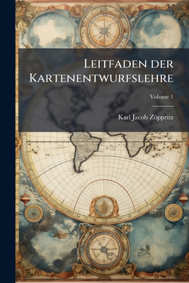 Leitfaden der Kartenentwurfslehre; Volume 1 [German] 1175231878 Book Cover