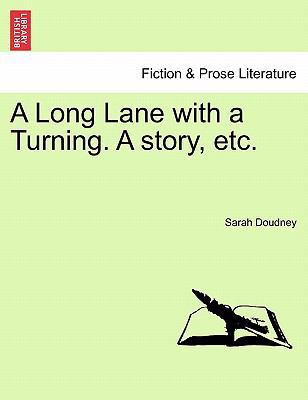 A Long Lane with a Turning. a Story, Etc. 1241233179 Book Cover