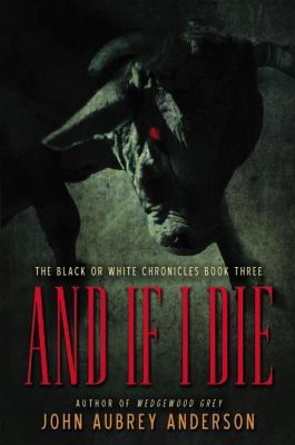 And If I Die (The Black or White Chronicles #3) 0446579521 Book Cover
