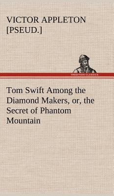 Tom Swift Among the Diamond Makers, or, the Sec... 3849177890 Book Cover