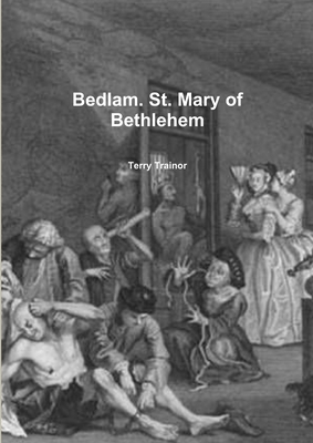 Bedlam. St. Mary of Bethlehem 1471714241 Book Cover