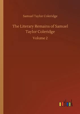 The Literary Remains of Samuel Taylor Coleridge 3734019907 Book Cover