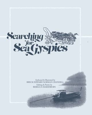 Searching for Sea Gypsies : A Glimpse into the World of Nomadic Seafaring Peoples Through the Lenses of an Architect and a Writer