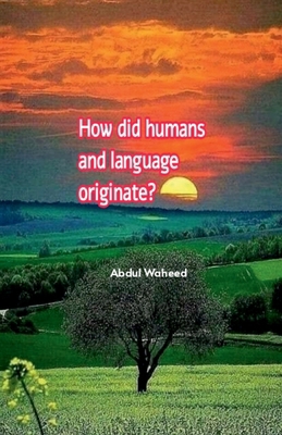 How did humans and language originate? B0BR7D5W37 Book Cover