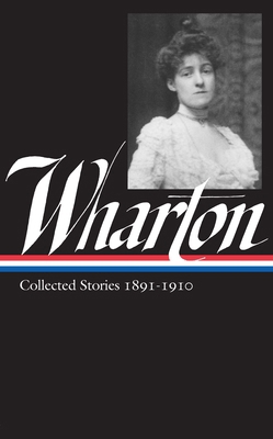 Edith Wharton: Collected Stories Vol 1. 1891-19... 1883011930 Book Cover