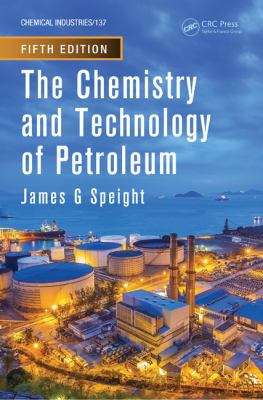 The Chemistry and Technology of Petroleum 1439873895 Book Cover