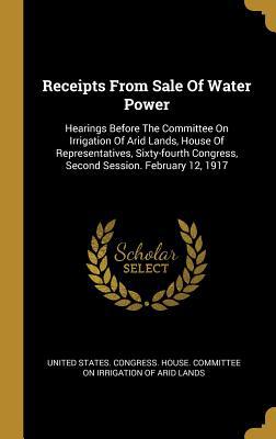 Receipts From Sale Of Water Power: Hearings Bef... 1011121700 Book Cover