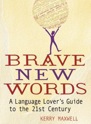 Brave New Words: A Language Lover's Guide to th... 0330448684 Book Cover