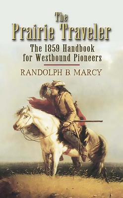 The Prairie Traveler: The 1859 Handbook for Wes... 048645150X Book Cover