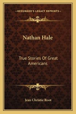 Nathan Hale: True Stories Of Great Americans 1163163791 Book Cover