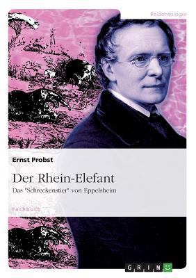 Der Rhein-Elefant: Das "Schreckenstier" von Epp... [German] 364064770X Book Cover