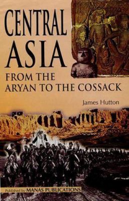 Central Asia: From the Aryan to the Cossack 8170492661 Book Cover