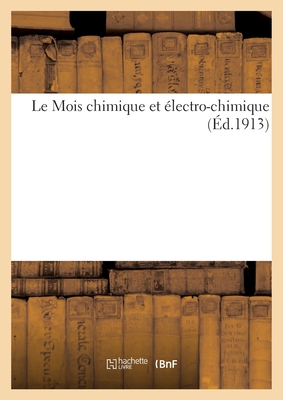 Le Mois Chimique Et ?lectro-Chimique (?d.1913) [French] 2329504926 Book Cover