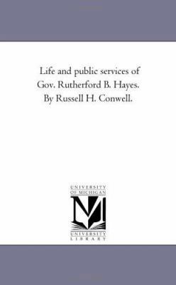 Life and Public Services of Gov. Rutherford B. ... 1425534260 Book Cover