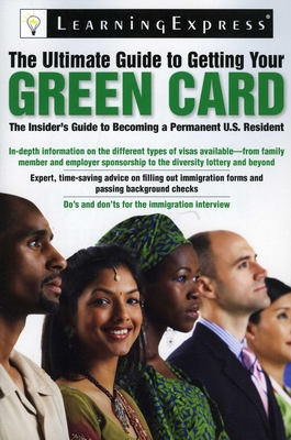 The Ultimate Guide to Getting Your Green Card 1576856941 Book Cover