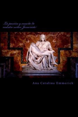 La pasión y muerte de nuestro señor Jesucristo [Spanish] 1530649684 Book Cover