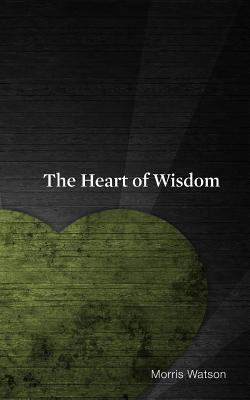 The Heart of Wisdom 1540851613 Book Cover