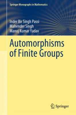 Automorphisms of Finite Groups 9811328943 Book Cover