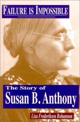 Failure is Impossible: The Story of Susan B.Ant... 1883846773 Book Cover