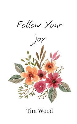 Follow Your Joy 9916859833 Book Cover