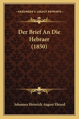 Der Brief An Die Hebraer (1850) [German] 1167696530 Book Cover