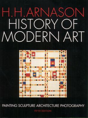 History of Modern Art: Painting Sculpture Archi... 013184069X Book Cover
