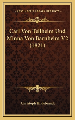 Carl Von Tellheim Und Minna Von Barnhelm V2 (1821) [German] 1168210445 Book Cover