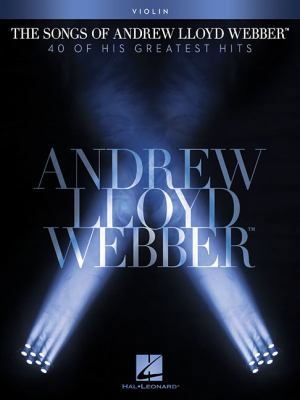 The Songs of Andrew Lloyd Webber: Violin 1476814058 Book Cover