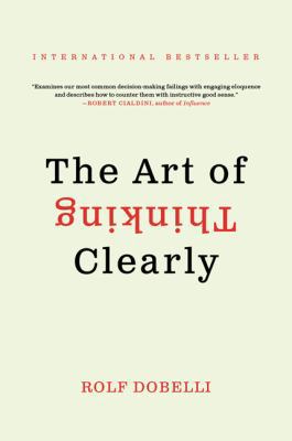 The Art of Thinking Clearly 0062343963 Book Cover