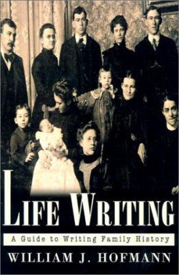 Life Writing: A Guide to Writing Family History 1401014372 Book Cover