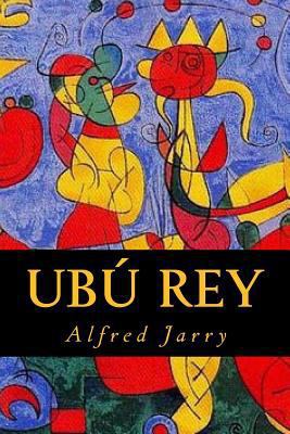 Ubú Rey [Spanish] 1539669505 Book Cover
