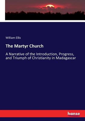 The Martyr Church: A Narrative of the Introduct... 3337209785 Book Cover