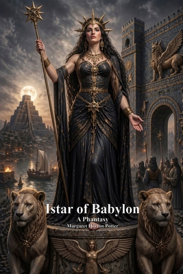 Istar of Babylon: A Phantasy 1773566059 Book Cover