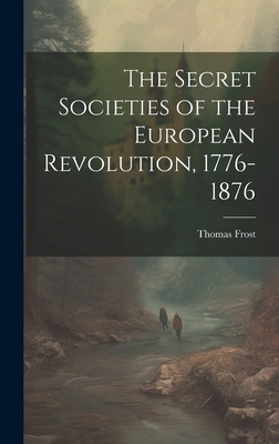 The Secret Societies of the European Revolution... 1020170506 Book Cover
