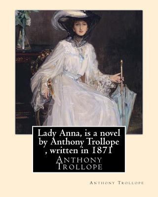 Lady Anna, is a novel by Anthony Trollope, writ... 153467635X Book Cover
