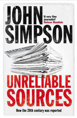 Unreliable Sources: How the 20th Century Was Re... 1405050055 Book Cover