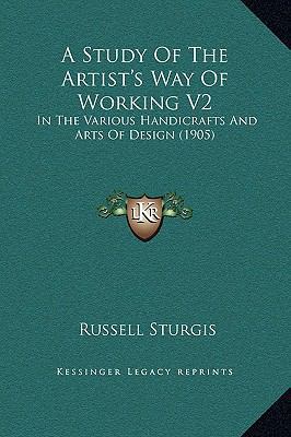 A Study Of The Artist's Way Of Working V2: In T... 1169342159 Book Cover