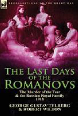 The Last Days of the Romanovs: The Murder of th... 1782820809 Book Cover