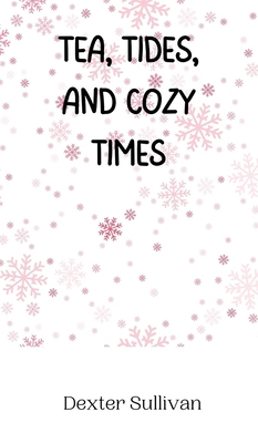Tea, Tides, and Cozy Times 9916944504 Book Cover