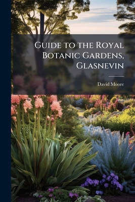 Guide to the Royal Botanic Gardens, Glasnevin 1146981082 Book Cover
