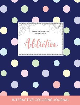 Adult Coloring Journal: Addiction (Animal Illus... 1357598157 Book Cover