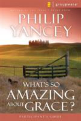 What's So Amazing about Grace? Participant's Guide 0310233259 Book Cover