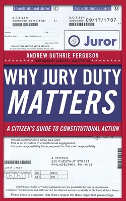 Why Jury Duty Matters: A Citizenas Guide to Con... 0814729029 Book Cover