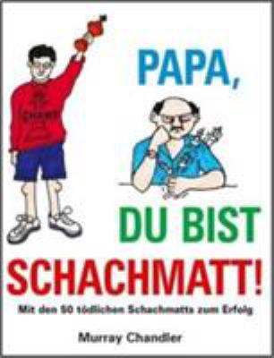 Papa Du Bist Schachmatt! 1906454353 Book Cover