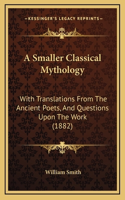 A Smaller Classical Mythology: With Translation... 1164762591 Book Cover