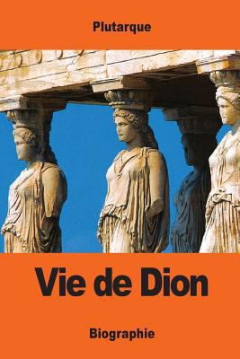 Vie de Dion [French] 154306440X Book Cover