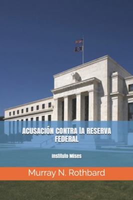 Contra la Reserva Federal: Centro Mises [Spanish] 1795342919 Book Cover