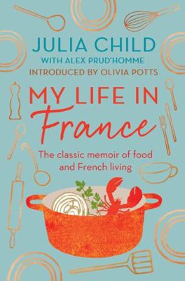 My Life in France: The Life Story of Julia Chil... 0715654683 Book Cover