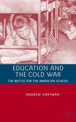 Education and the Cold War: The Battle for the ... 0230600107 Book Cover