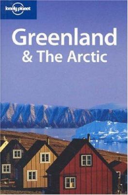 Lonely Planet Greenland & the Arctic 1740590953 Book Cover